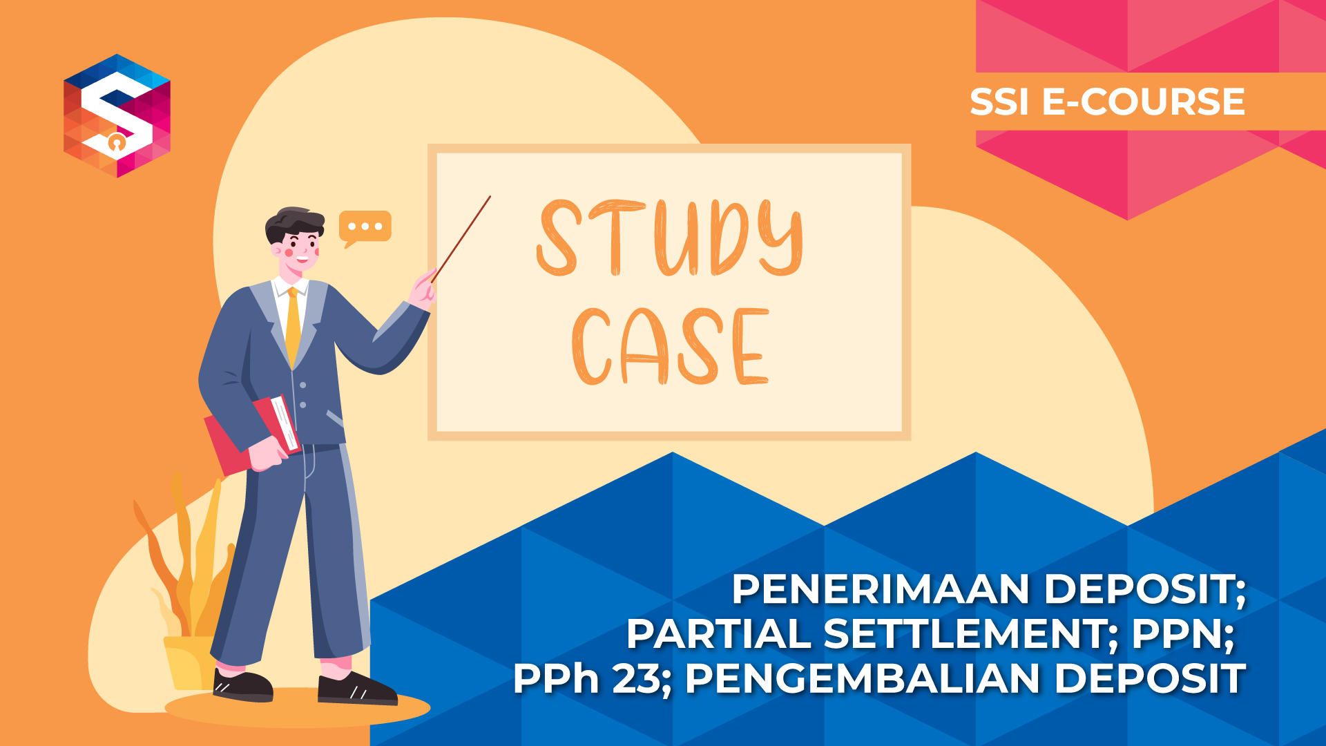 Studi Kasus Penerimaan Deposit, Partial Settlement, PPN, PPh 23, Pengembalian Deposit